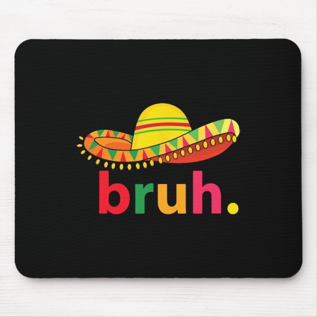 Mousepad Bruh Funny Cinco De Mayo Mexicano Fiesta (Frente)