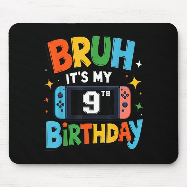 Mousepad Bruh Its My 9th Birthday Video Game For Boys Girls (Frente)
