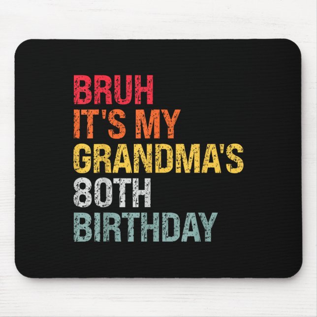 Mousepad Bruh It's My Grandma's 80th Birthday Queen 80 Year (Frente)