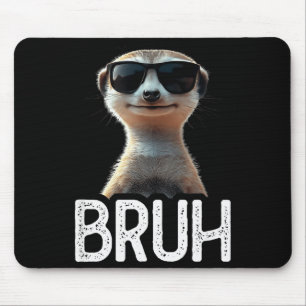 Mousepad Bruh Meerkat _ Amante de Meerkat Engraçado _ Amant