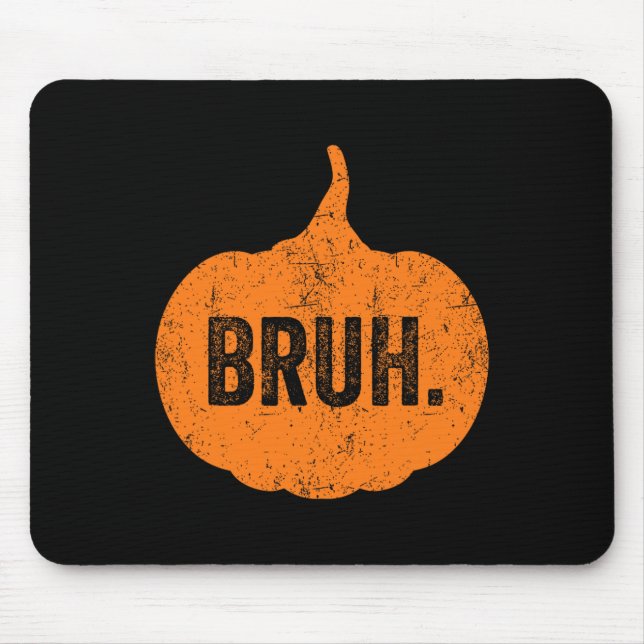 Mousepad Bruh Meme Pumpkin Dia de as Bruxas engraçado Adole (Frente)
