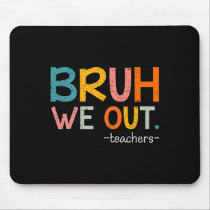 Mousepad Bruh Nós Descobrimos Professores No Dia Passado Da