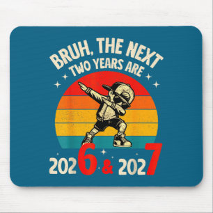 Mousepad Bruh Os Próximos Dois Anos São 2026 2027 Engraçado