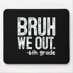 Mousepad Bruh, Saímos Do 6 No Dia Passado De Professores Es