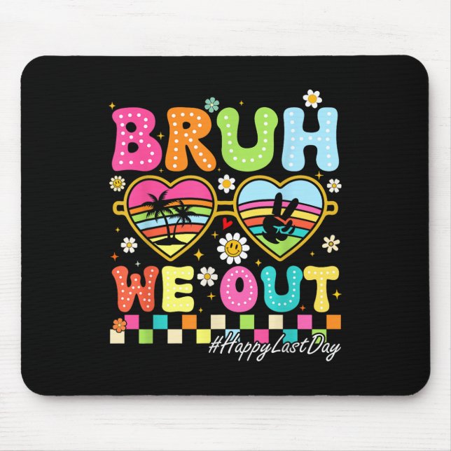 Mousepad Bruh, Saiu Feliz No Último Dia Da Faculdade. (Frente)