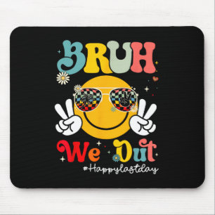 Mousepad Bruh, Saiu Feliz No Último Dia Do Professor