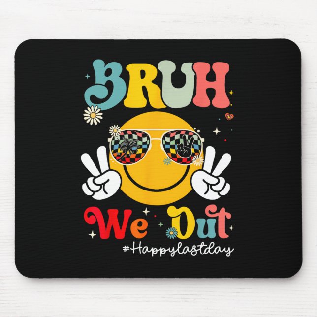 Mousepad Bruh, Saiu Feliz No Último Dia Do Professor (Frente)