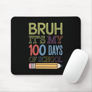 Mousepad Bruh São Meus 100 Dias De Escola Engraçado 100º Di