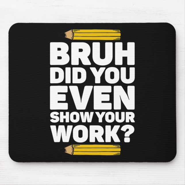 Mousepad Bruh Você Até Mostrou Seu Ensino De Matemática No  (Frente)