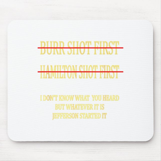 Mousepad Burr Shot First Hamilton Shot First Funny  (Frente)