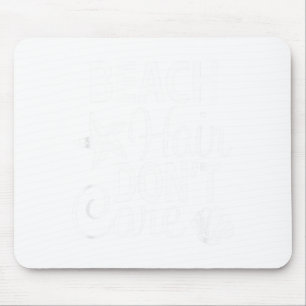 Mousepad Cabelo de Praia Não Me Importa - Tamanhos Adulto +