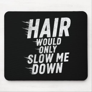 Mousepad Cabelo Só Iria Diminuir o Ritmo Humor Careca Vinta
