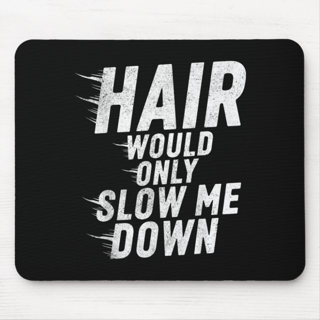 Mousepad Cabelo Só Iria Diminuir o Ritmo Humor Careca Vinta (Frente)