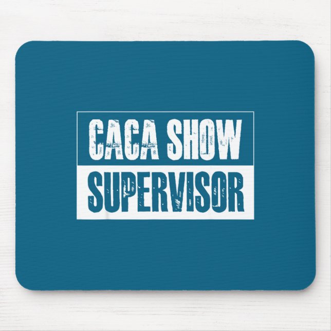 Mousepad Caca Show Supervisor Funny Quotes Funny Sayings Hu (Frente)