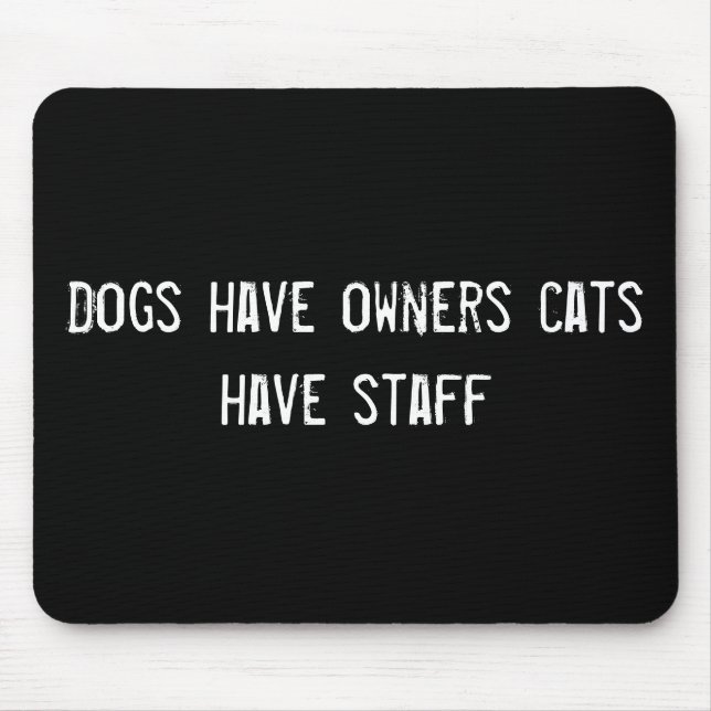 Mousepad Cães têm donos gatos têm funcionarios (Frente)