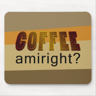 Mousepad Café Amiright?