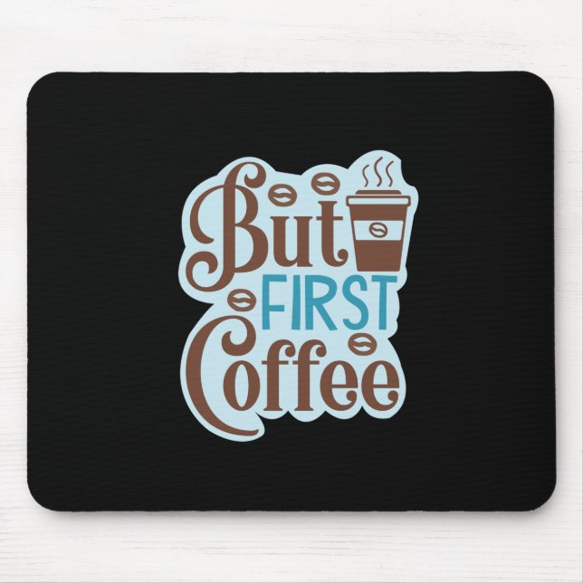 Mousepad Café Arte Mas Primeiro Café 3 (Frente)