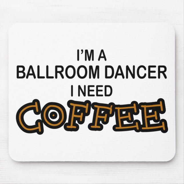 Mousepad Café da necessidade - dançarino do salão de baile (Frente)