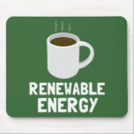 Mousepad Café Energético Renovável<br><div class="desc">Vá verde e tome sua cafeína também. Este gráfico simples e engraçado mostra a fonte de energia mais renovável, sustentável e ambientalmente amigável de todos - uma xícara de café! A caneca de café branca fica sobre o texto branco que diz, "Energia Renovável." Faz uma declaração humorística para o seu...</div>