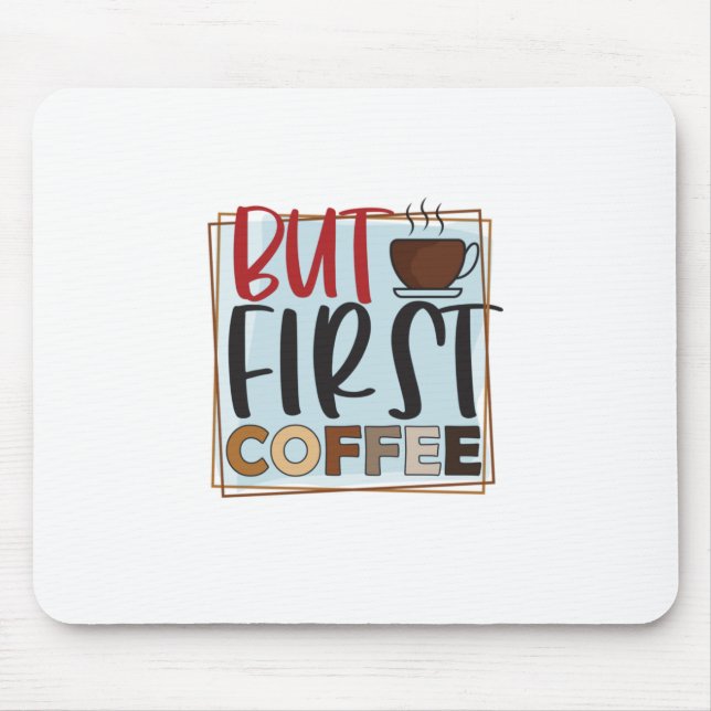 Mousepad Café Lover Mas Primeiro Café (Frente)
