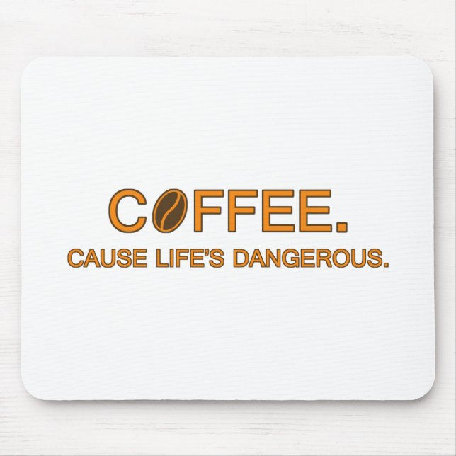 Mousepad Café. Porque a vida é perigosa - citação humorísti (Frente)