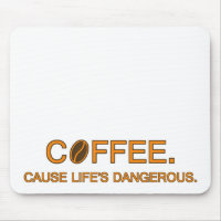 Café. Porque a vida é perigosa - humor slogan