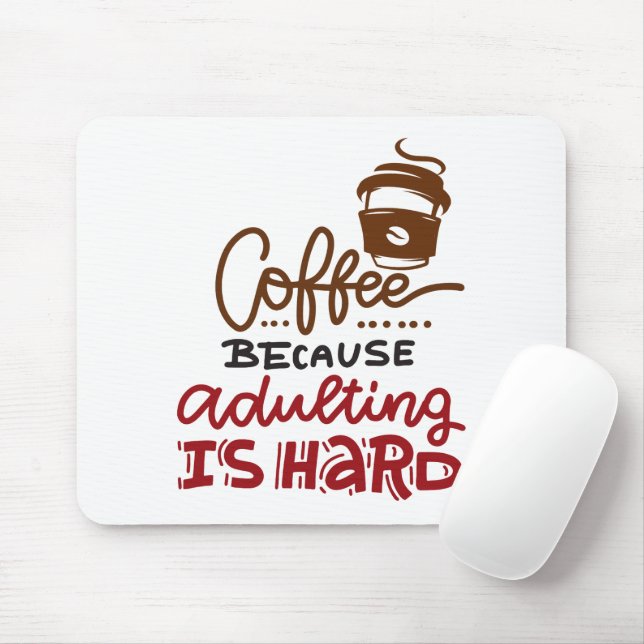 Mousepad Café Porque Adultar É Duro (Com mouse)