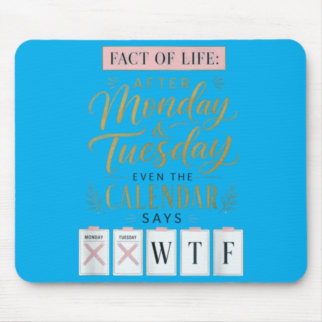 Mousepad Calendário Fact Of Life Diz Qual Humor Na Terra (Frente)