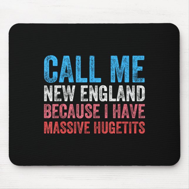 Mousepad Call Me New England Cause I've Got Mive Huge  (Frente)