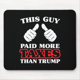 Mousepad Camisa Impostos Anti Trump Este Cara Pagou Mais Im