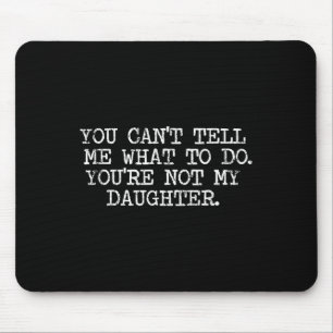 Mousepad Camisas Familiares Engraçadas Co. Você não pode me
