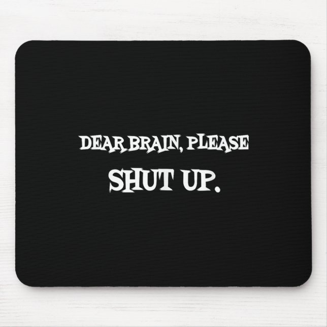 Mousepad Camiseta de Frases Engraçadas Querido Cérebro Por  (Frente)