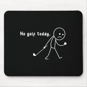 Mousepad Camiseta engraçada sem golfe hoje, chuva, presente