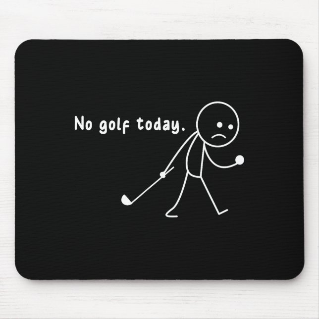 Mousepad Camiseta engraçada sem golfe hoje, chuva, presente (Frente)