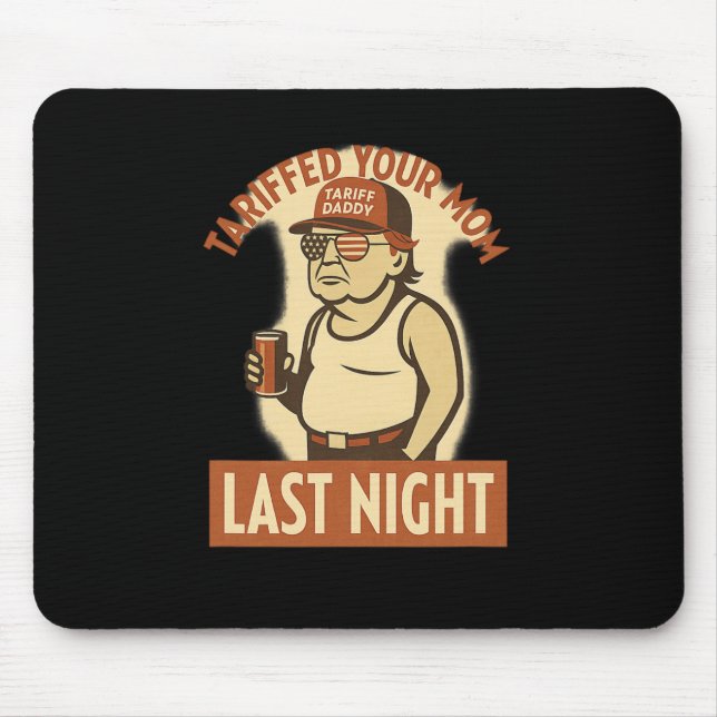 Mousepad Camiseta Tariffed Your Mom – Camisa engraçada do m (Frente)