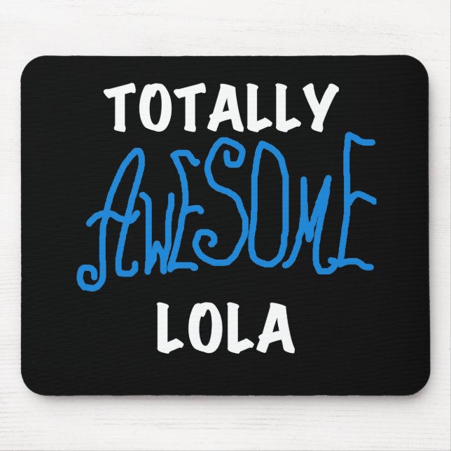 Mousepad Camisetas e presentes totalmente incríveis de Lola (Frente)