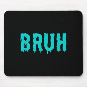Mousepad Camisetas engraçadas Bruh para homens mulheres cri