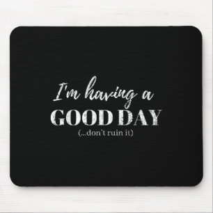 Mousepad Camisetas engraçadas Estou Tendo Um Bom Dia Não Ar