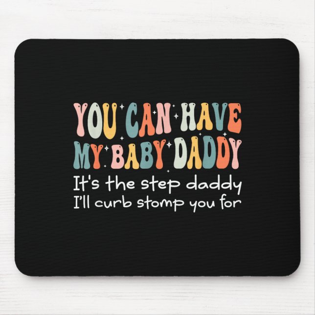 Mousepad Can Have My Baby Daddy It's The Step Daddy I'll Cu (Frente)