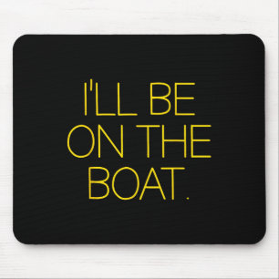 Mousepad Capitão de Barco de Vela Engraçado Estarei no Barc
