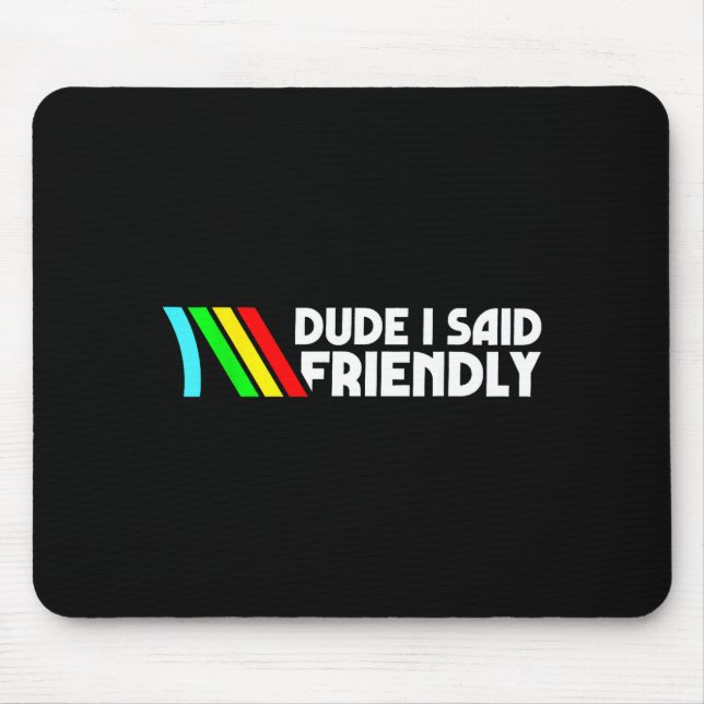 Mousepad Cara Eu Disse Amigáveis Caçadores De Sobrevivência (Frente)