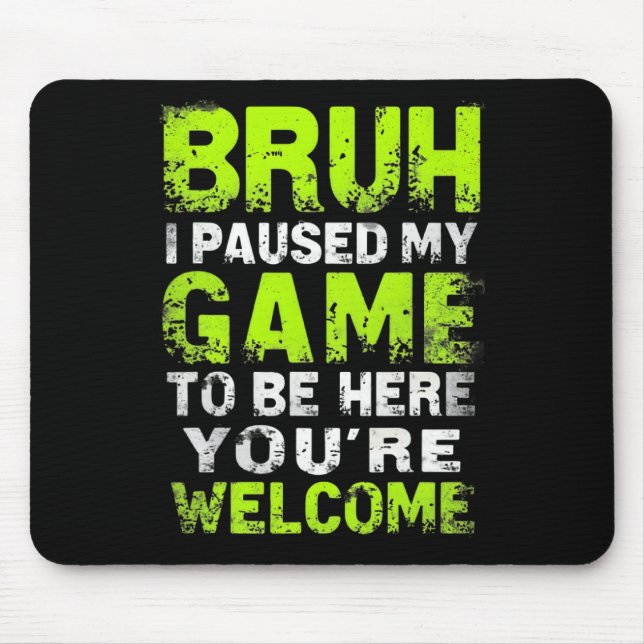 Mousepad Cara, eu pausei meu jogo para estar aqui Jogos Gam (Frente)
