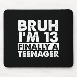 Mousepad Cara, eu tenho 13 anos, finalmente um adolescente,