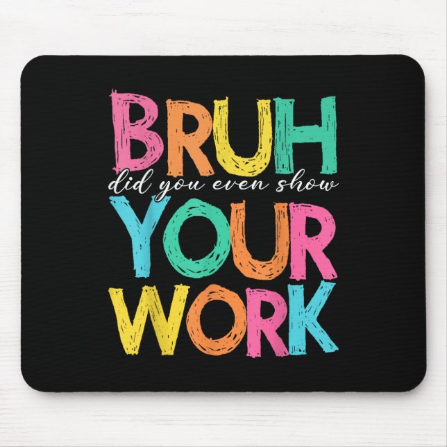 Mousepad Cara, Você Mostrou Seu Trabalho Humorístico Engraç (Frente)