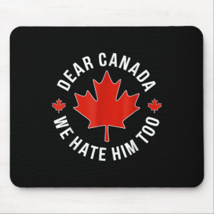 Mousepad Caro Canadá, Nós O Odiamos Demasiado Anti-Trump Po