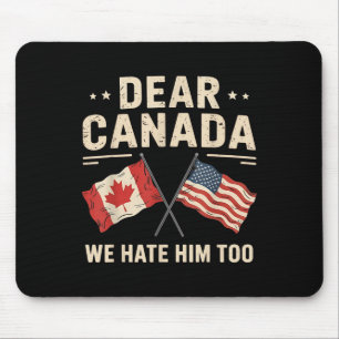 Mousepad Caro Canadá, Nós O Odiamos Demasiado Antitrump No