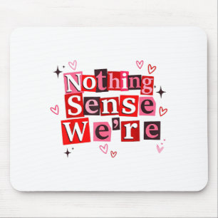 Mousepad Casal Combinado Engraçado Nada Faz Sentido Estamos
