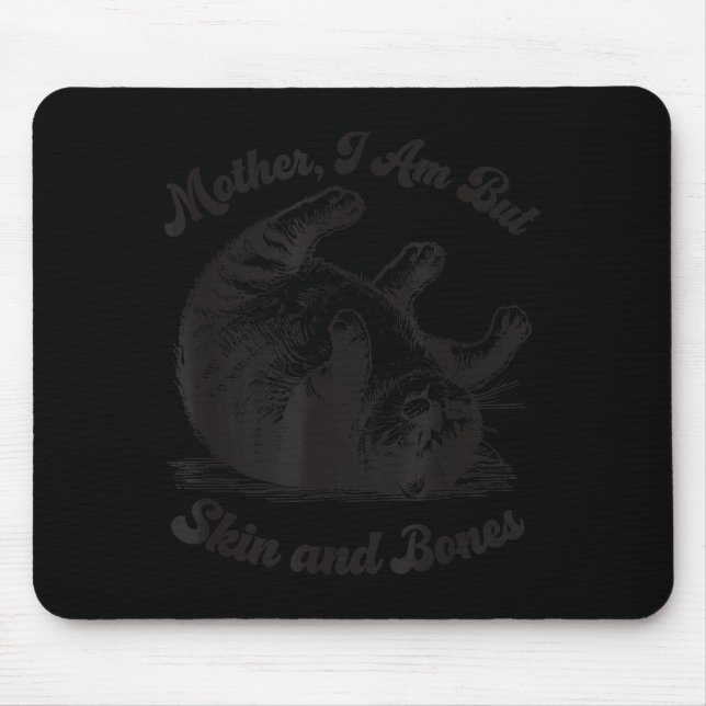 Mousepad Cat Mother I Am But Skin And Bones  (Frente)