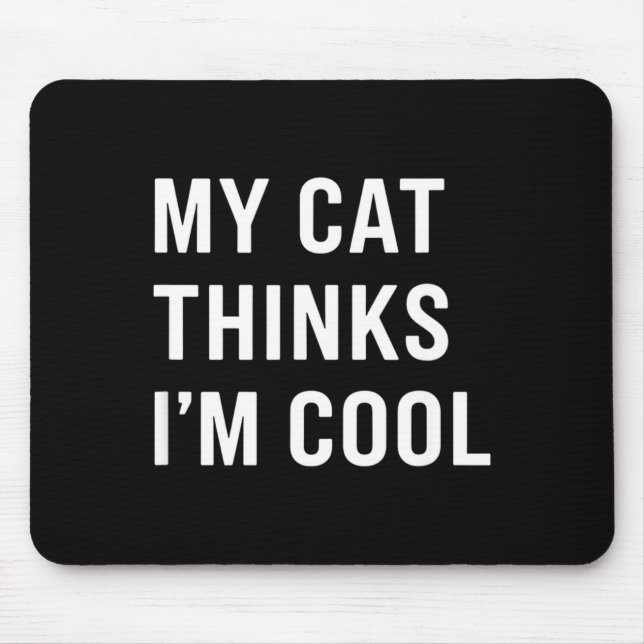 Mousepad Cat - My Cat Thinks I'm Cool Funny Cat Lover State (Frente)