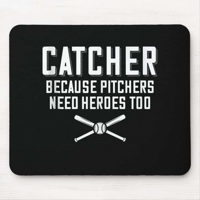 Mousepad Catcher Porque Os Pitchers Precisam De Heróis Tamb (Frente)
